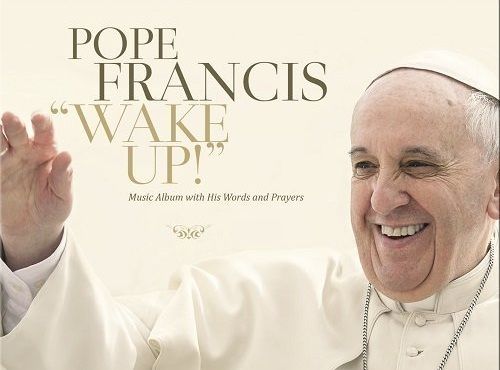 video, papa francisc, album muzical, lansare album papa francisc, wake up, discursuri, cant gregorian